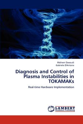 Diagnosis and Control of Plasma Instabilities in TOKAMAKs - Davoudi, Mohsen, and D'Antona, Gabriele