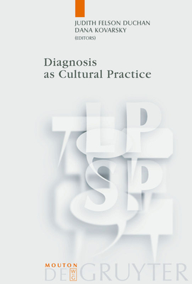 Diagnosis as Cultural Practice - Felson Duchan, Judith (Editor), and Kovarsky, Dana (Editor)