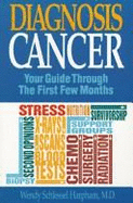 Diagnosis Cancer: Your Guide Through the First Few Months - Harpham, Wendy Schlessel, M.D.