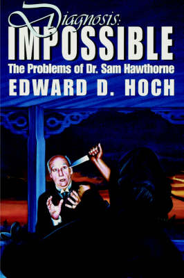 Diagnosis: Impossible: The Problems of Dr. Sam Hawthorne - Hoch, Edward D