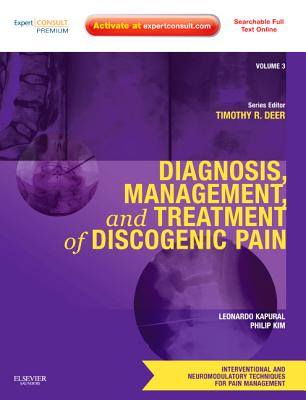 Diagnosis, Management, and Treatment of Discogenic Pain - Kapural, Leonardo, MD, PhD, and Kim, Philip, MD, and Deer, Timothy R