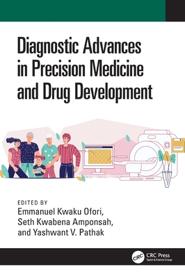 Diagnostic Advances in Precision Medicine and Drug Development - Kwaku Ofori, Emmanuel (Editor), and Amponsah, Seth Kwabena (Editor), and Pathak, Yashwant V (Editor)