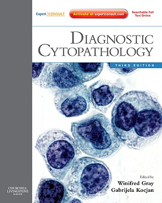 Diagnostic Cytopathology: Expert Consult: Online and Print - Gray, Winifred, MB, Bs, and Kocjan, Gabrijela, MD, MB, Bs