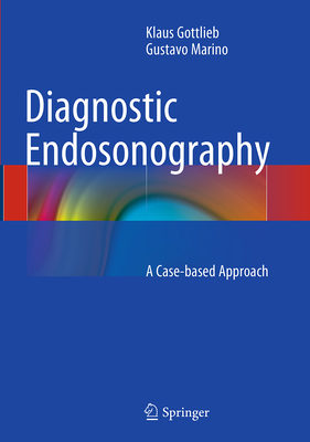 Diagnostic Endosonography: A Case-Based Approach - Gottlieb, Klaus, and Marino, Gustavo