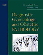 Diagnostic Gynecologic and Obstetric Pathology - Lee, Kenneth R, MD, and Crum, Christopher P, MD