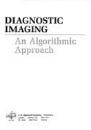 Diagnostic Imaging: An Algorithmic Approach - Eisenberg, Ronald L, MD, Jd, Facr