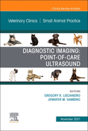 Diagnostic Imaging: Point-Of-Care Ultrasound, an Issue of Veterinary Clinics of North America: Small Animal Practice: Volume 51-6