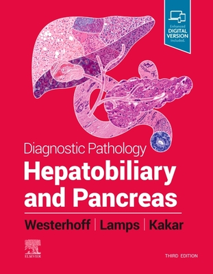 Diagnostic Pathology: Hepatobiliary and Pancreas - Lamps, Laura W, MD, and Westerhoff, Maria, MD, and Kakar, Sanjay