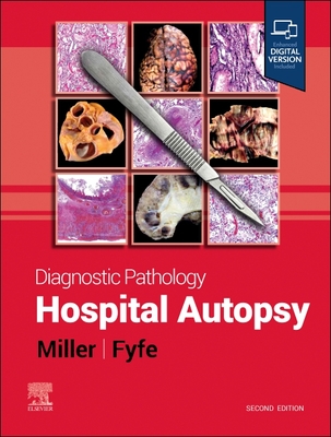 Diagnostic Pathology: Hospital Autopsy - Miller, Dylan V, MD, and Fyfe, Billie S, MD