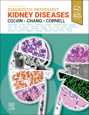 Diagnostic Pathology: Kidney Diseases - Colvin, Robert B, MD, and Chang, Anthony, and Cornell, Lynn D, MD