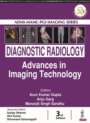 Diagnostic Radiology: Advances in Imaging Technology - Gupta, Arun Kumar, and Garg, Anju, and Sandhu, Manavjit Singh