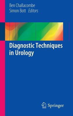 Diagnostic Techniques in Urology - Challacombe, Ben (Editor), and Bott, Simon (Editor)