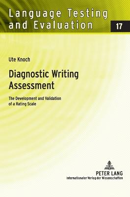 Diagnostic Writing Assessment: The Development and Validation of a Rating Scale - Sigott, Gnther, and Knoch, Ute