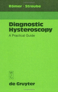 Diagnostical Hysteroscopy: A Practical Guide - Roemer, Thomas, and Straube, Wolfgang, and Rhomer, T