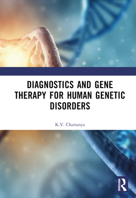 Diagnostics and Gene Therapy for Human Genetic Disorders - Chaitanya, K V