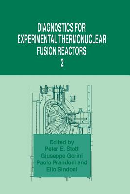 Diagnostics for Experimental Thermonuclear Fusion Reactors 2 - Stott, Peter E (Editor), and Gorini, Giuseppe (Editor), and Prandoni, Paolo (Editor)