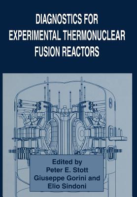 Diagnostics for Experimental Thermonuclear Fusion Reactors - Gorini, Giuseppe (Editor), and Sindoni, Elio (Editor), and Stott, Peter E (Editor)