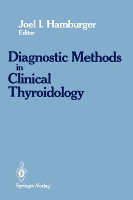 Diagnostics Methods in Clinical Thyroidology - Hamburger, Joel I (Editor)