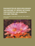 Diagnostische Beschrijvingen Van Nieuwe of Weinig Betende Vischoorten Van Sumatra: (Natuurkundig Tijdschrift Voor Ned. Indie Jaarg. III., Pages 568-608 - Bleeker, P