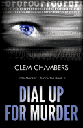 Dial Up for Murder: The Hacker Chronicles Book 1