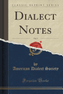 Dialect Notes, Vol. 3 (Classic Reprint)