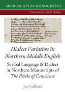 Dialect Variation in Northern Middle English: Scribal Language and Dialect in Northern Manuscripts of The Pricke of Conscience