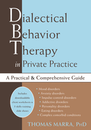Dialectical Behavior Therapy in Private Practice: A Practical and Comprehensive Guide