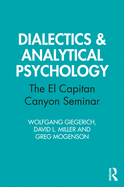 Dialectics & Analytical Psychology: The El Capitan Canyon Seminar