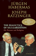 Dialectics of Secularism: On Reason and Religion