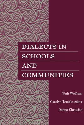 Dialects in Schools and Communities - Wolfram, Walt, and Adger, Carolyn Temple, Dr., and Christian, Donna