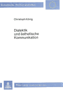 Dialektik Und Aesthetische Kommunikation: Jean-Paul Sartres Philosophische Phasen