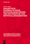 Dialektisch-Materialistische Entwicklungstheorie Und Die Struktur Von Entwicklungsgesetzen