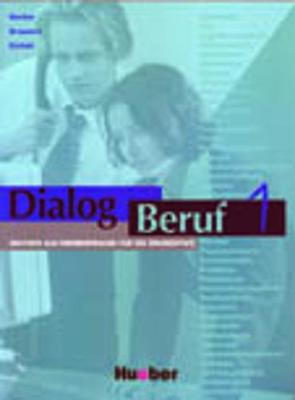 Dialog Beruf: Kursbuch 1 - Becker, Norbert, and Braunert, Jorg, and Eisfeld, Karl-Heinz