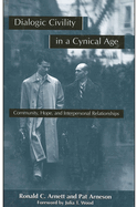 Dialogic Civility in a Cynical Age: Community, Hope and Interpersonal Relationships