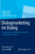 Dialogmarketing Im Dialog: Festschrift Zum 10-Jhrigen Bestehen Des Siegfried Vgele Instituts