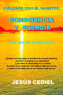 Dialogos Con El Maestro: Consciencia Y Energia: Mas Alla de la Dualidad