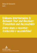 Dialogos intertextuales 5: Between Text and Receiver: Translation and Accessibility- Entre texto y receptor: traduccion y accesibilidad