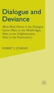 Dialogue and Deviance: Male-Male Desire in the Dialogue Genre (Plato to Aelred, Plato to Sade, Plato to the Postmodern)