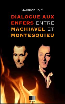 Dialogue aux enfers entre Machiavel et Montesquieu - Joly, Maurice