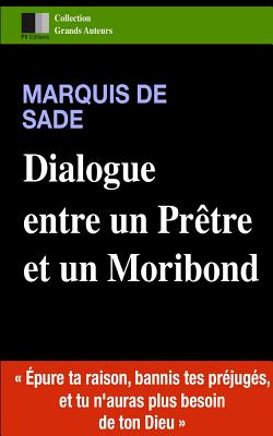 Dialogue Entre Un Pretre Et Un Moribond - Sade, Marquis De