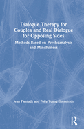 Dialogue Therapy for Couples and Real Dialogue for Opposing Sides: Methods Based on Psychoanalysis and Mindfulness