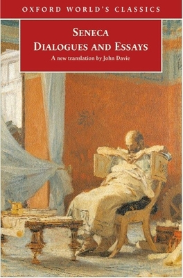 Dialogues and Essays - Seneca, and Davie, John (Translated by), and Reinhardt, Tobias