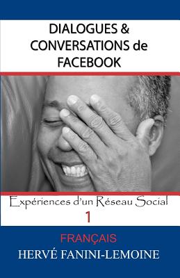 Dialogues & Conversations de Facebook: Exp?riences d'Un R?seau Social - Fanini-Lemoine, Herve