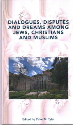 Dialogues, Disputes and Dreams Among Jews, Christians and Muslims - Tyler, Peter M (Editor)