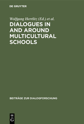 Dialogues in and Around Multicultural Schools - Herrlitz, Wolfgang (Editor), and Maier, Robert (Editor)