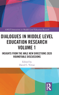 Dialogues in Middle Level Education Research Volume 1: Insights from the AMLE New Directions 2020 Roundtable Discussions