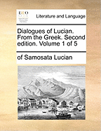 Dialogues of Lucian. from the Greek. Second Edition. Volume 1 of 5