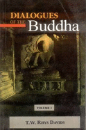 Dialogues of the Buddha: Translated from the Pali of the Digha Nikaya - Davids, T. W. Rhys