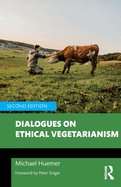 Dialogues on Ethical Vegetarianism
