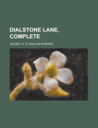 Dialstone Lane, Complete - Jacobs, William Wymark, and Jacobs, W W